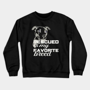 Rescued is my favorite breed Crewneck Sweatshirt